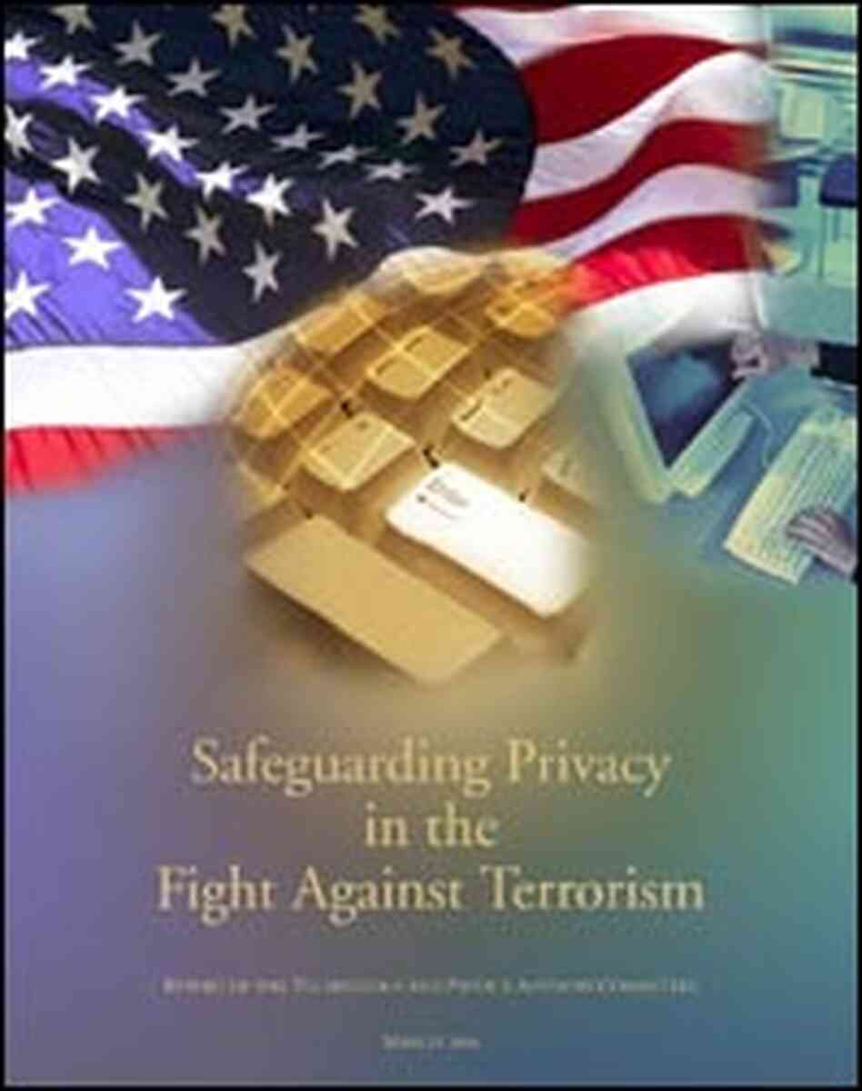 'Safeguarding Privacy in the Fight Against Terrorism' 'Safeguarding Privacy in the Fight Against Terrorism'