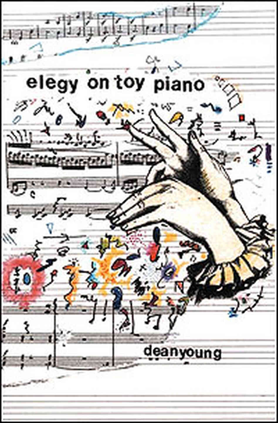 Hands play a keyboard on the cover of Dean Young's poetry collection 'Elegy on Toy Piano' Hands play a keyboard on the cover of Dean Young's poetry collection 'Elegy on Toy Piano'