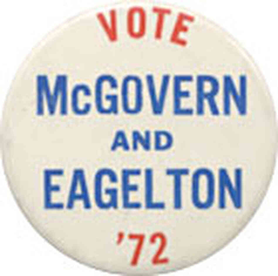 Perhaps the biggest indignity for Eagleton was that they spelled his name wrong on this button. Perhaps the biggest indignity for Eagleton was that they spelled his name wrong on this button.