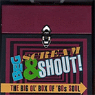 Beg, Scream & Shout!: The Big Ol' Box Of 60's Soul Beg, Scream & Shout!: The Big Ol' Box Of 60's Soul