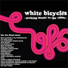 White Bicycles: Making Music in the 1960s White Bicycles: Making Music in the 1960s