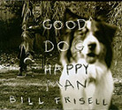 Good Dog, Happy Man Good Dog, Happy Man