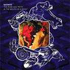 The Rose Has Teeth in the Mouth of A Beast The Rose Has Teeth in the Mouth of A Beast