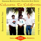 Calcutta to California Calcutta to California