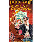 Loud, Fast and Out of Control Loud, Fast and Out of Control