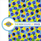 The Now Sound of Brazil The Now Sound of Brazil
