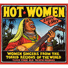 Hot Women: Women Singers from the Torrid Regions of the World Hot Women: Women Singers from the Torrid Regions of the World