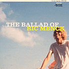 The Ballad of Ric Menck The Ballad of Ric Menck