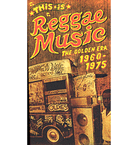 This Is Reggae Music: The Golden Era 1960-1975 This Is Reggae Music: The Golden Era 1960-1975