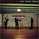 The World of Nat King Cole The World of Nat King Cole