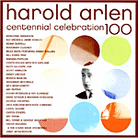 Harold Arlen Centennial Celebration Harold Arlen Centennial Celebration