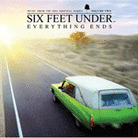 Everything Ends: Music from the HBO Original Series Six Feet Under, Vol. 2 Everything Ends: Music from the HBO Original Series Six Feet Under, Vol. 2