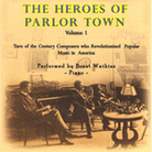 The Heroes of Parlor Town - Volume 1 The Heroes of Parlor Town - Volume 1