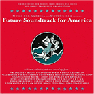 Future Soundtrack for America Future Soundtrack for America