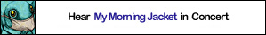 Hear the My Morning Jacket