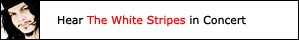 Hear the White Stripes Live!