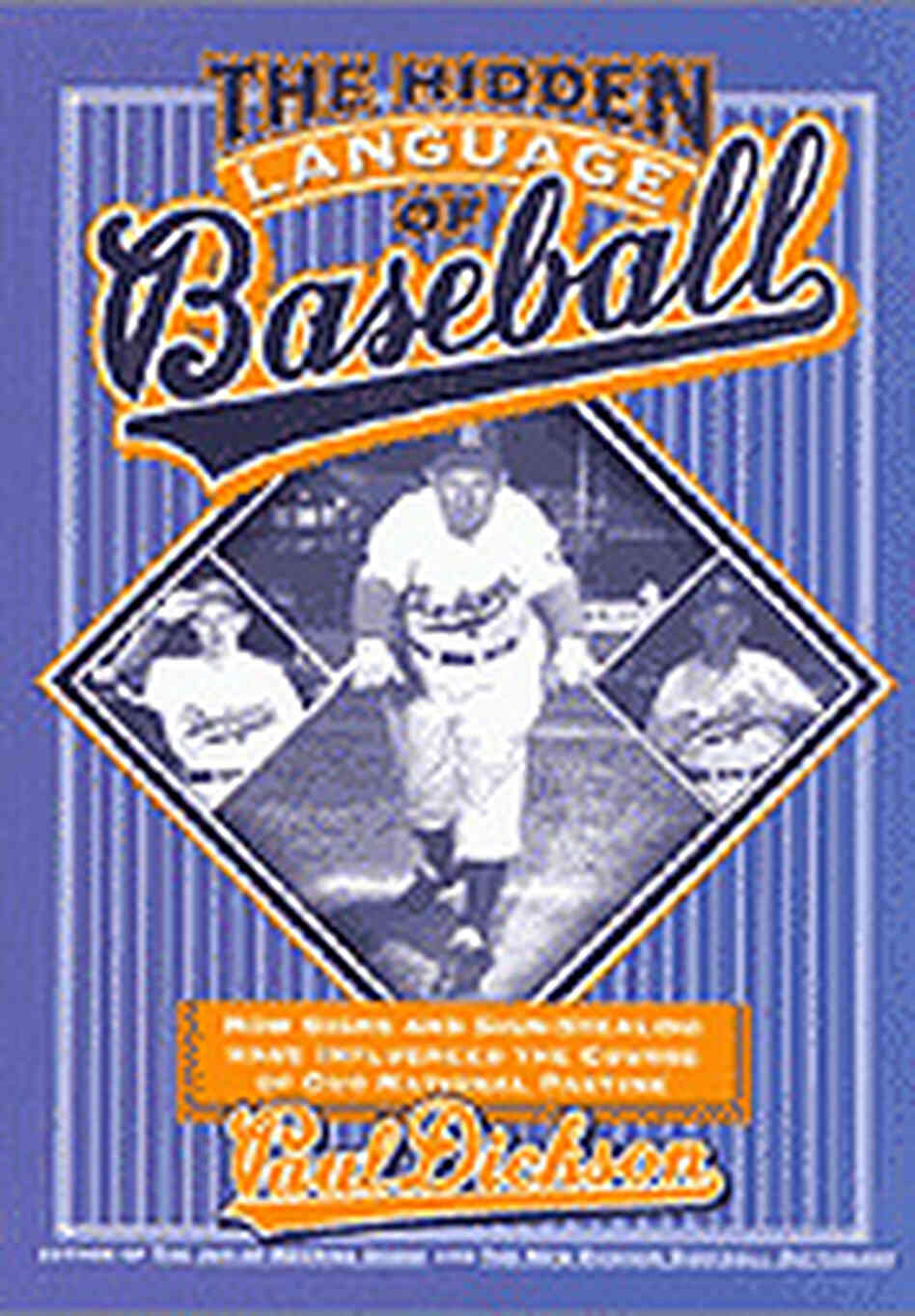 Paul Dickson's new book, The Hidden Language of Baseball. Paul Dickson's new book, The Hidden Language of Baseball.