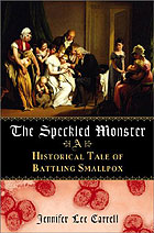 Jennifer Lee Carrell's book, The Speckled Monster: A Historical Tale of Battling Smallpox.