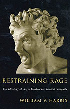 William Harris' book, Restraining Rage: The Ideology of Anger Control in Classical Antiquity.