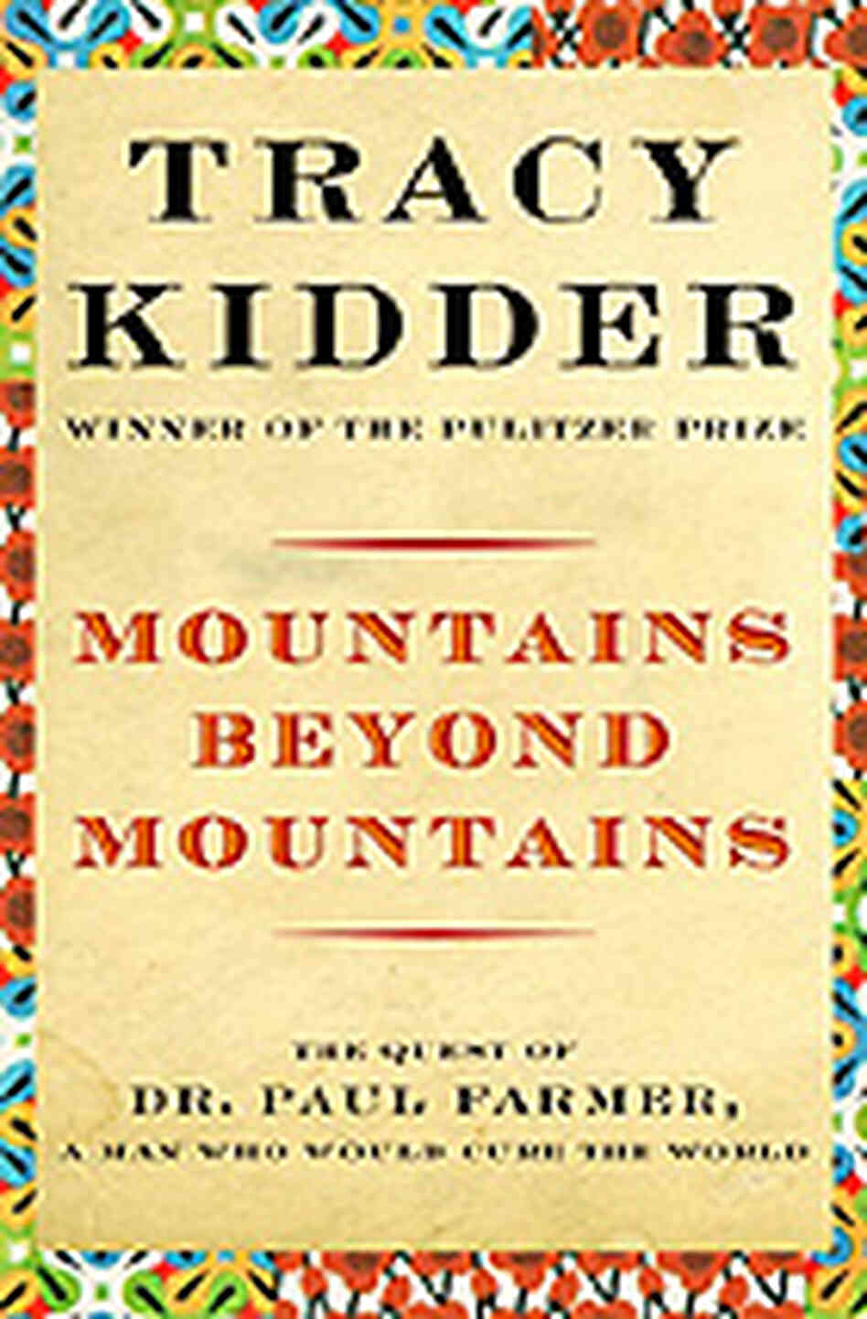 Mountains Beyond Mountains - The Quest Of Dr. Paul Farmer, A Man Who Would Cure The World - Book Club Edition Tracy Kidder