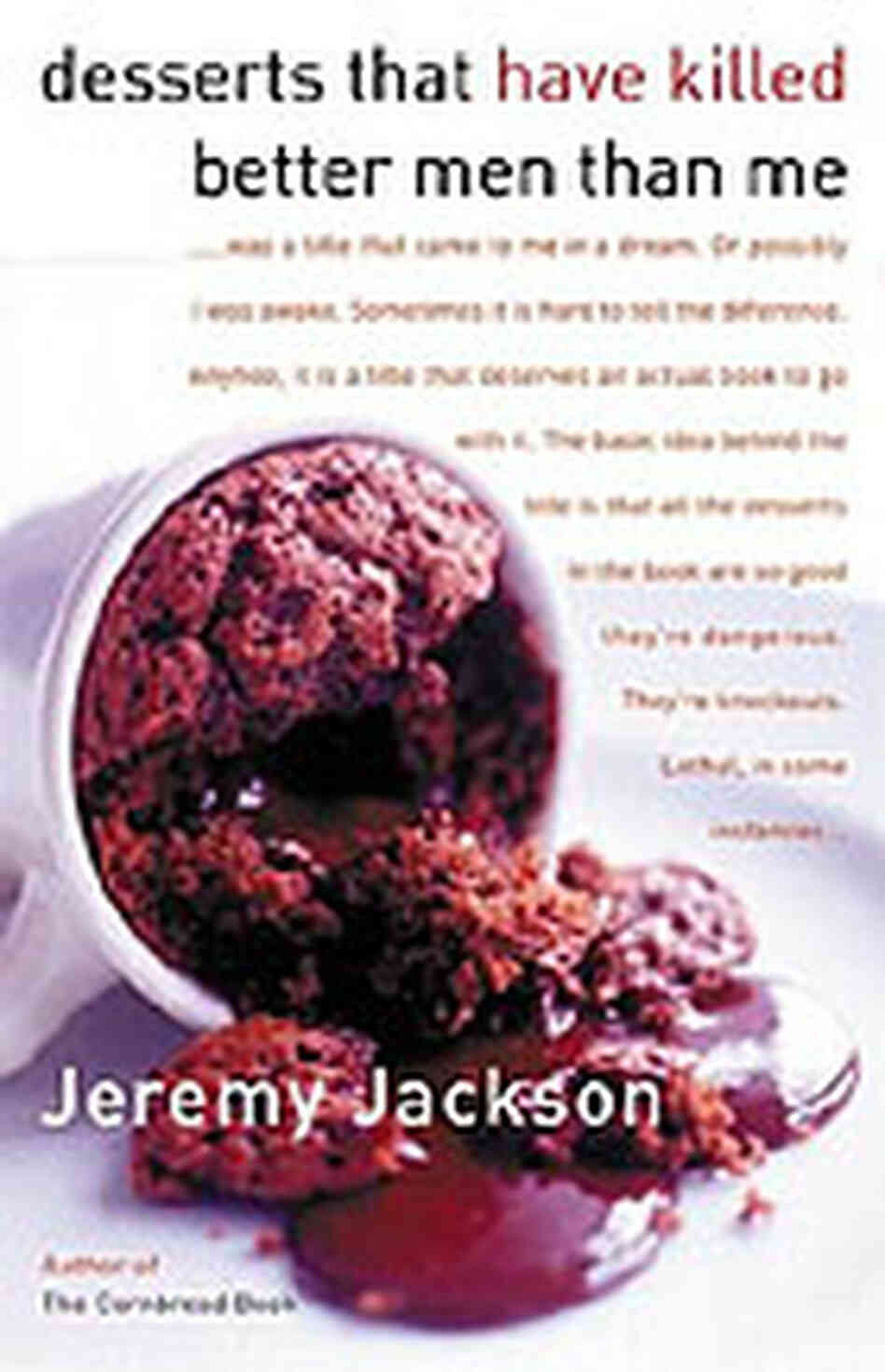 Cover of Jeremy Jackson's book, Desserts That Have Killed Better Men Than Me. Cover of Jeremy Jackson's book, Desserts That Have Killed Better Men Than Me.