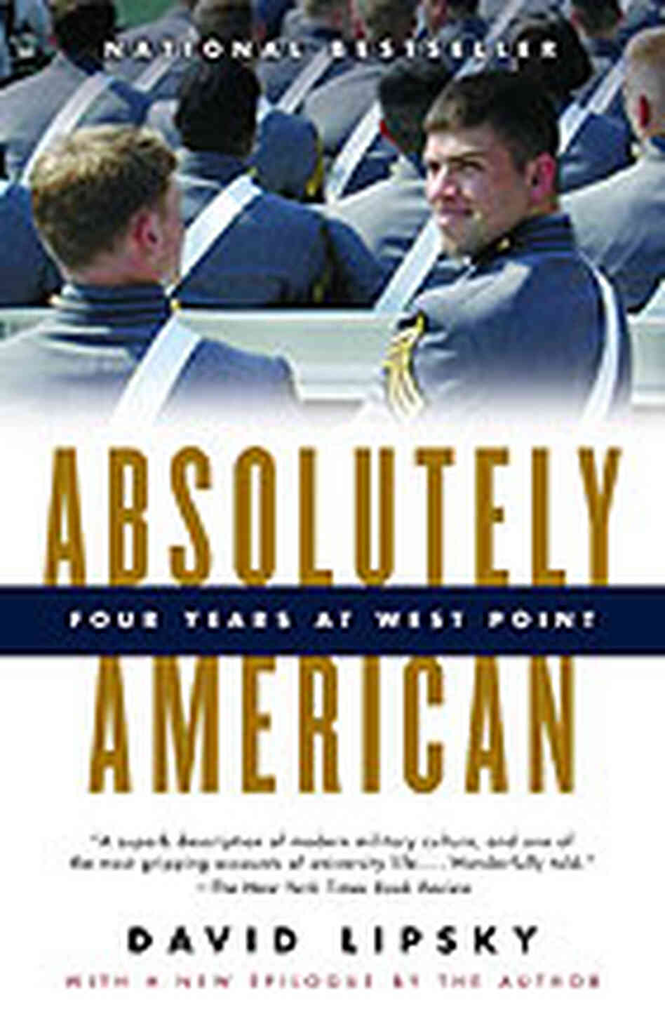 Cover of David Lipsky's book, Absolutely American: Four Years at West Point. Cover of David Lipsky's book, Absolutely American: Four Years at West Point.