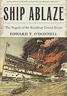 Cover of historian Edward O'Donnell's book, Ship Ablaze: The Tragedy of the Steamboat General Slo