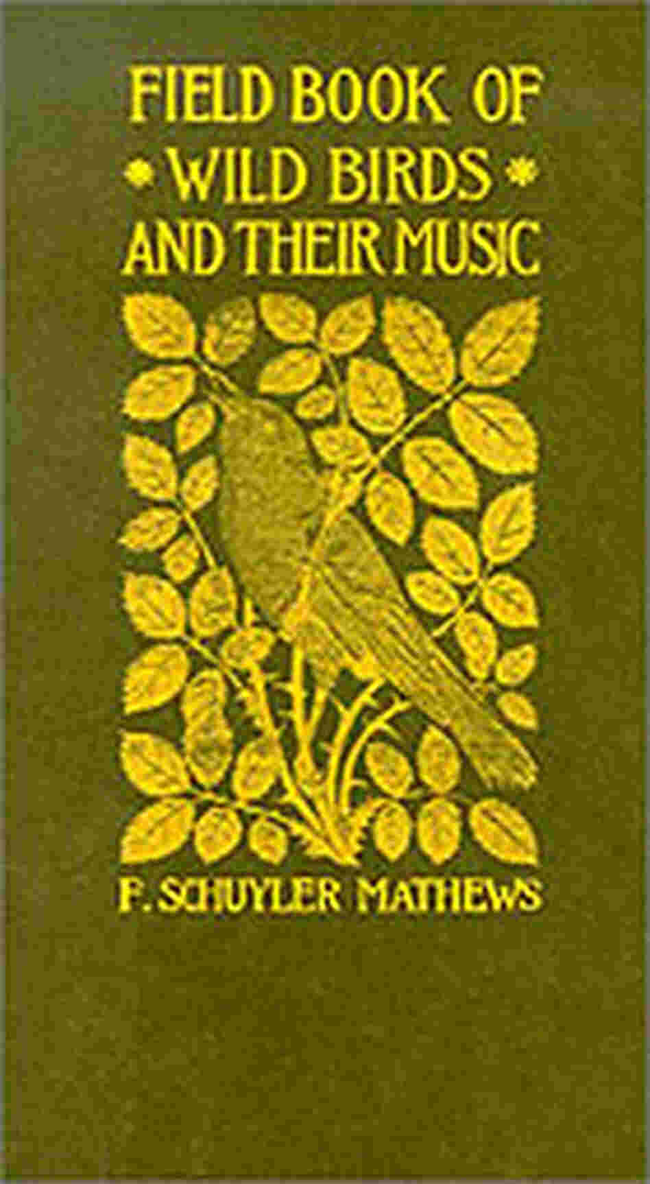 Cover of F. Schuyler Mathews' Field Book of Wild Birds and Their Music Cover of F. Schuyler Mathews' Field Book of Wild Birds and Their Music