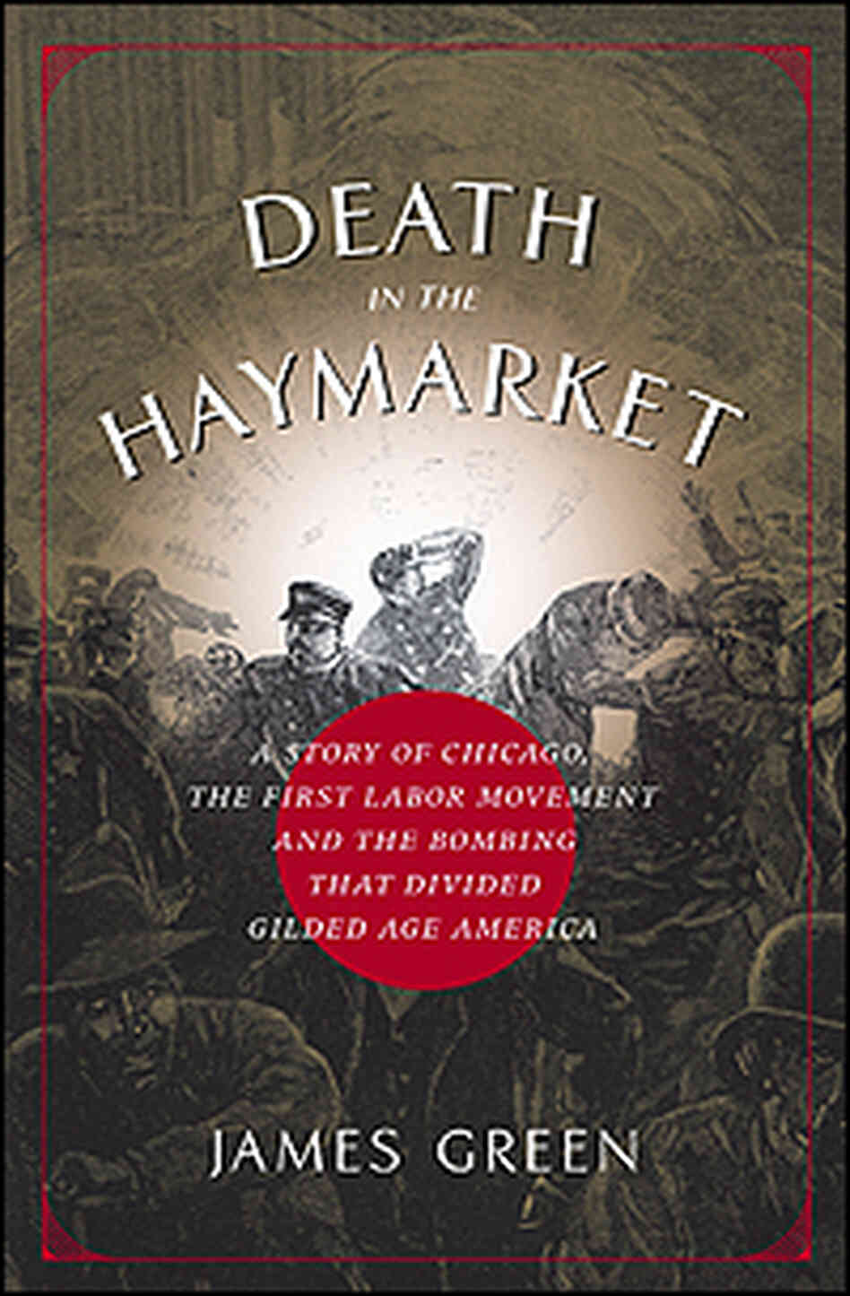 Jacket of James Green's book, Death in the Haymarket. Jacket of James Green's book, Death in the Haymarket.