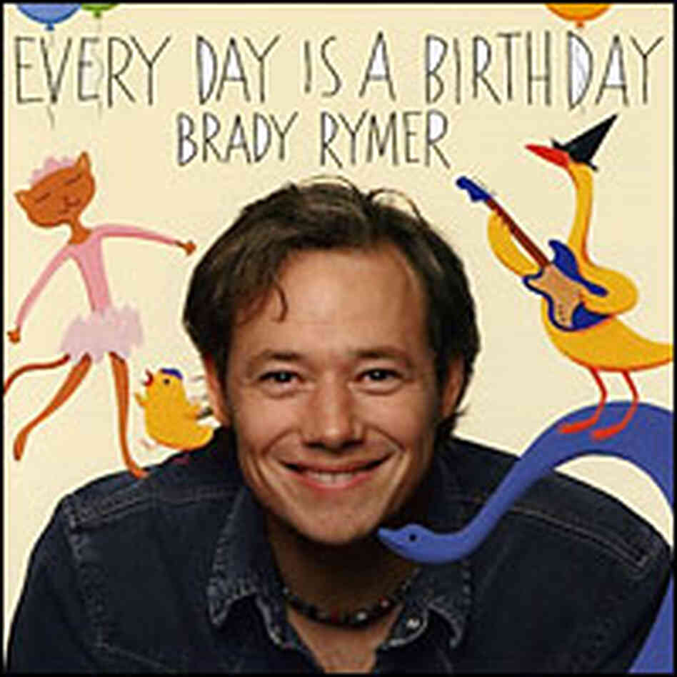 Cover of Brady Rymer's 'Every Day Is A Birthday' Cover of Brady Rymer's 'Every Day Is A Birthday'