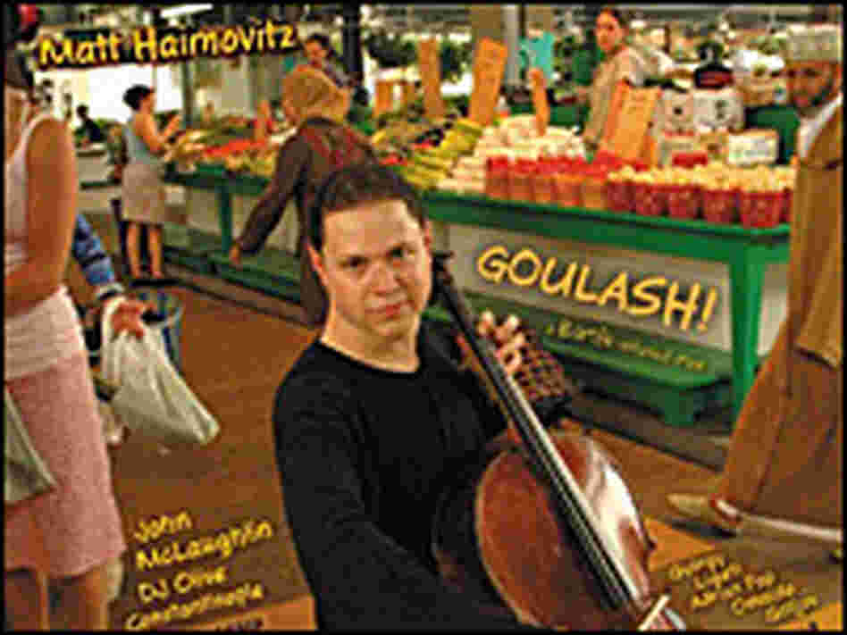 The cover of Matt Haimovitz's 'Goulash' The cover of Matt Haimovitz's 'Goulash'