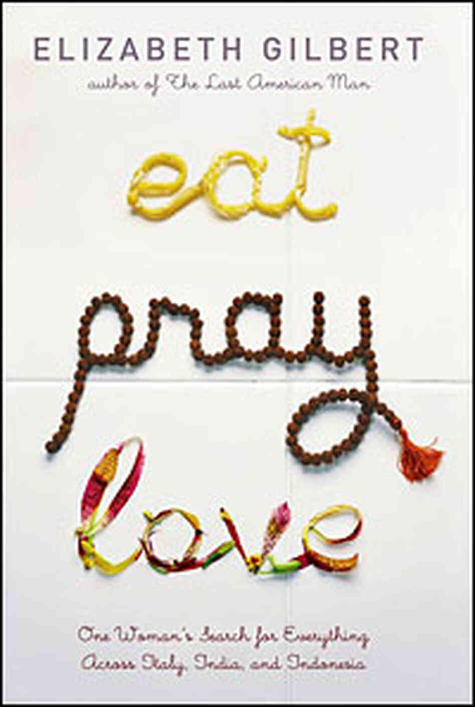Eat Pray Love Book Cover Eat Pray Love Book Cover