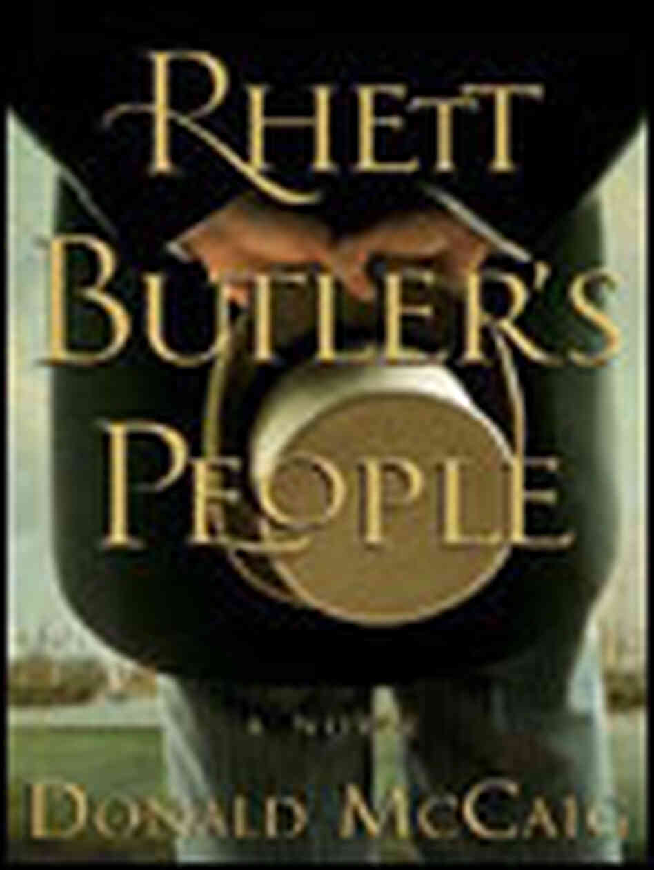 Rhett Butler's People by Donald McCaig Rhett Butler's People by Donald McCaig
