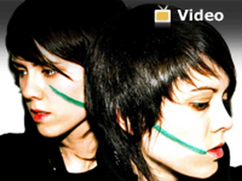 Tegan and Sara Video Tegan and Sara Video