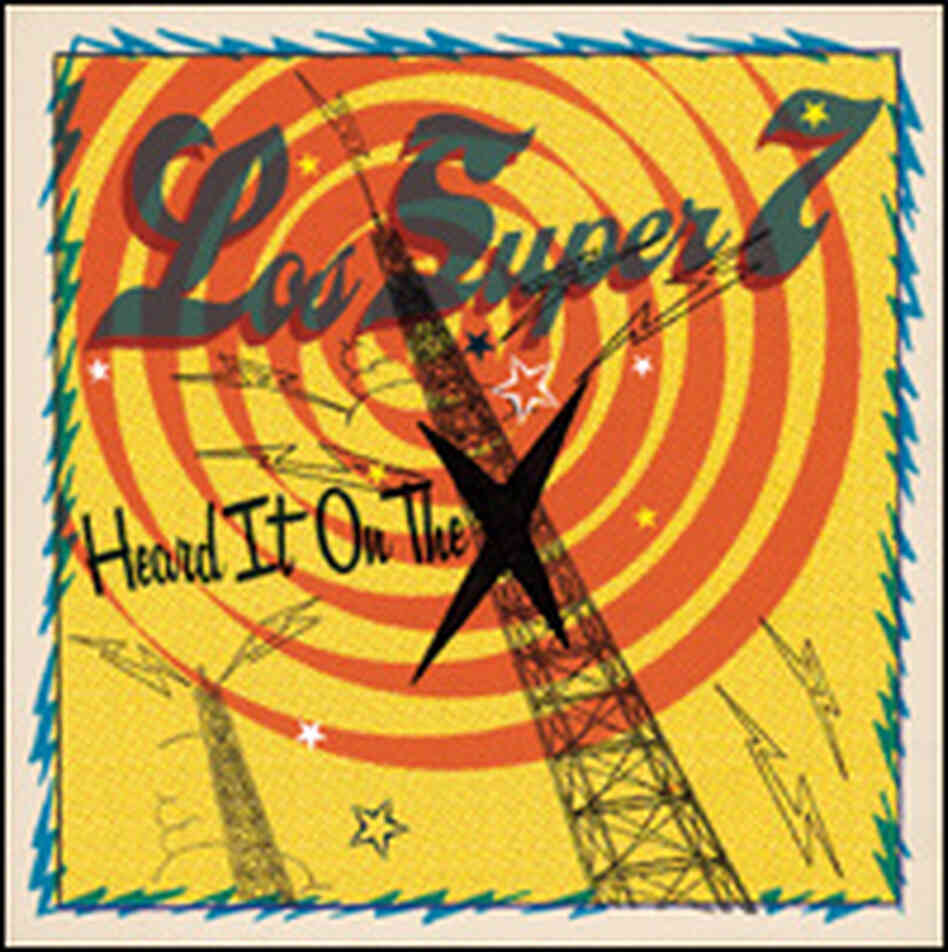 Album cover for 'I Heard It On the X' by Los Super 7' Album cover for 'I Heard It On the X' by Los Super 7'