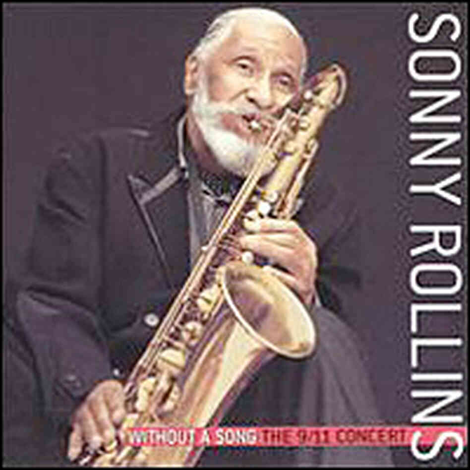 'Without a Song: The 9/11 Concert' by Sonny Rollins 'Without a Song: The 9/11 Concert' by Sonny Rollins