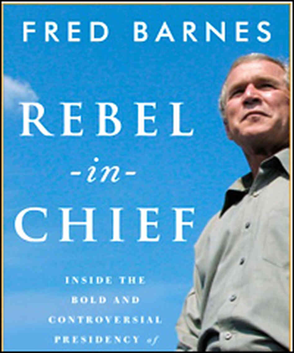 Detail from the cover of Fred Barnes' 'Rebel in Chief' Detail from the cover of Fred Barnes' 'Rebel in Chief'