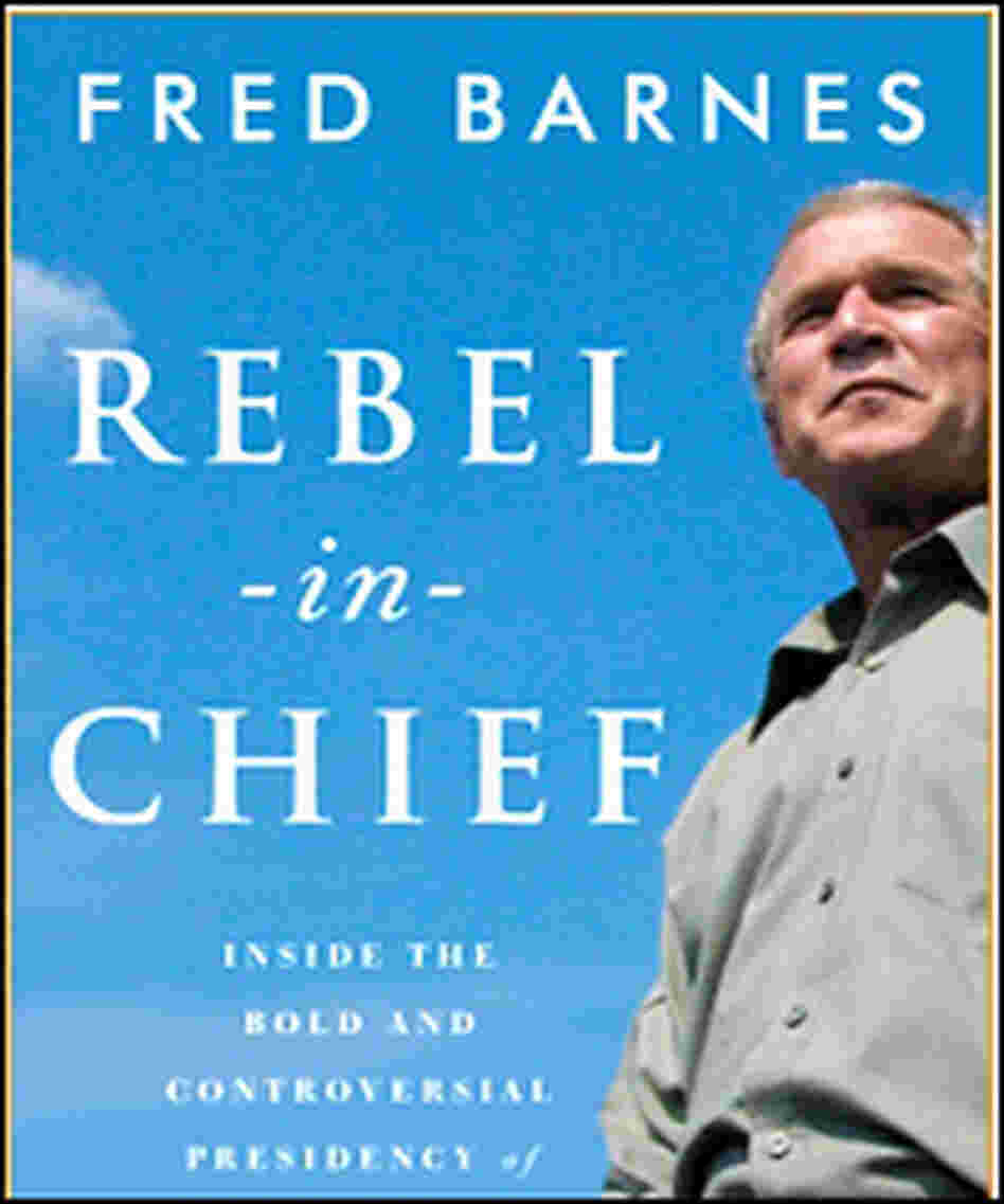Detail from the cover of Fred Barnes' 'Rebel in Chief' Detail from the cover of Fred Barnes' 'Rebel in Chief'
