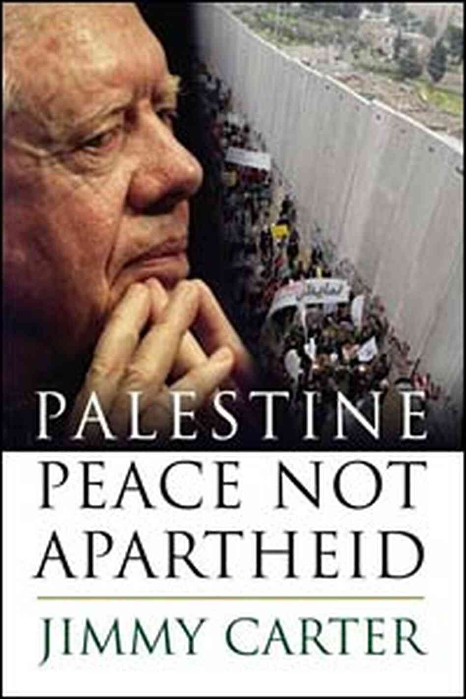 Jimmy Carter; Palestine: Peace Not Apartheid Jimmy Carter; Palestine: Peace Not Apartheid