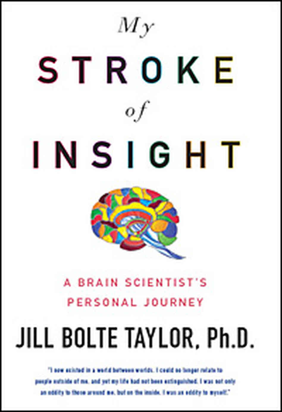 'My Stroke of Insight: A Brain Scientist's Personal Journey' 'My Stroke of Insight: A Brain Scientist's Personal Journey'