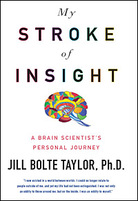 'My Stroke of Insight: A Brain Scientist's Personal Journey' 'My Stroke of Insight: A Brain Scientist's Personal Journey'