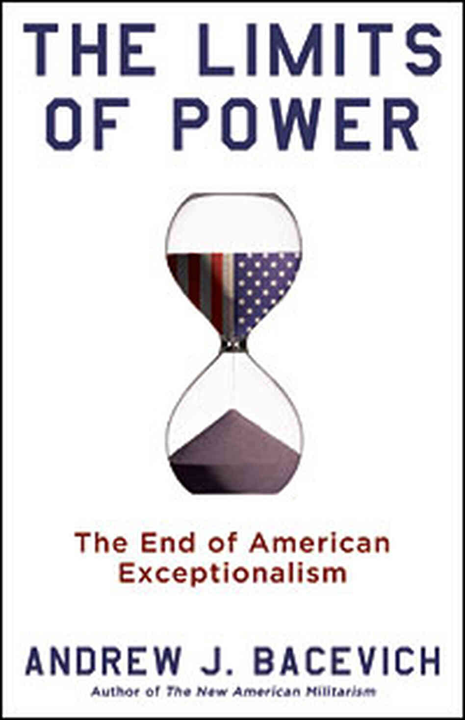 Cover of Andrew Bacevich's 'The Limits of Power' Cover of Andrew Bacevich's 'The Limits of Power'