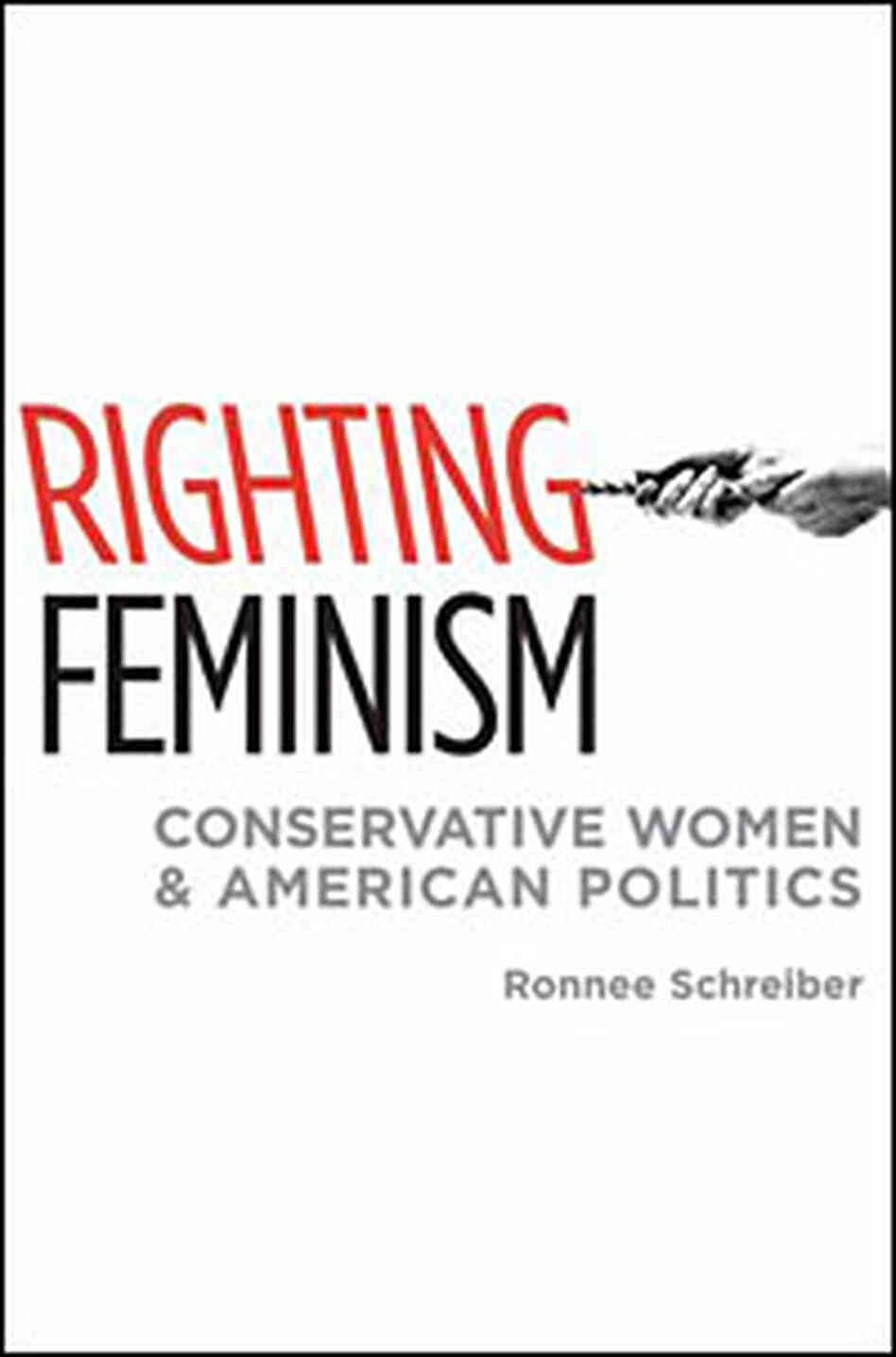 Cover of Ronnee Schreiber's 'Righting Feminism' Cover of Ronnee Schreiber's 'Righting Feminism'