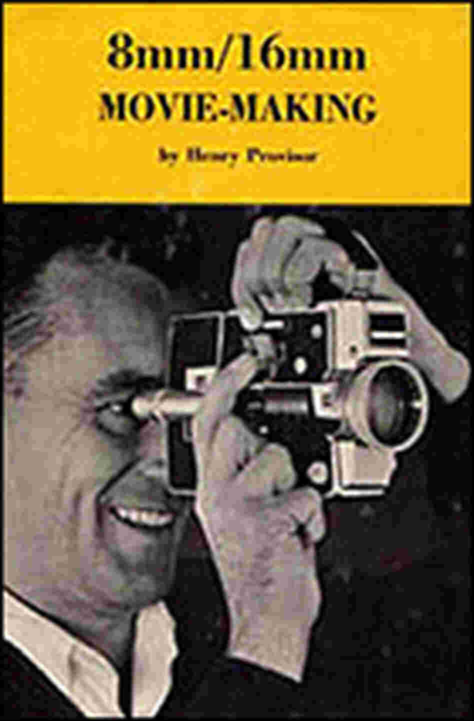 The cover of Henry Provisor's 1970 book, 8/16mm Movie-Making The cover of Henry Provisor's 1970 book, 8/16mm Movie-Making