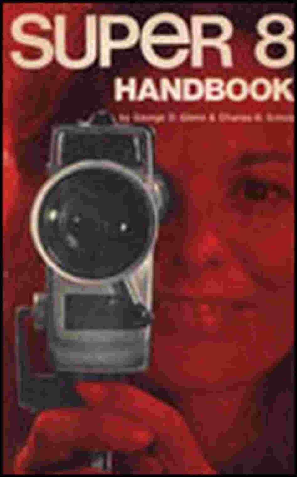 The cover of the 1974 guide, Super 8 Handbook, by George D.Glenn and Charles B.Scholtz. The cover of the 1974 guide, Super 8 Handbook, by George D.Glenn and Charles B.Scholtz.