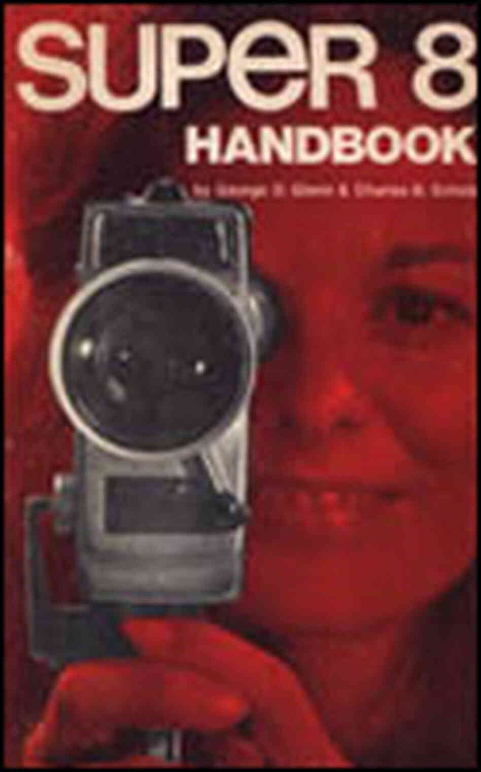 The cover of the 1974 guide, Super 8 Handbook, by George D.Glenn and Charles B.Scholtz. The cover of the 1974 guide, Super 8 Handbook, by George D.Glenn and Charles B.Scholtz.
