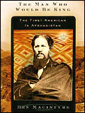 Book cover, 'The Man Who Would Be King: The First American in Afghanistan.' Credit: Farrar