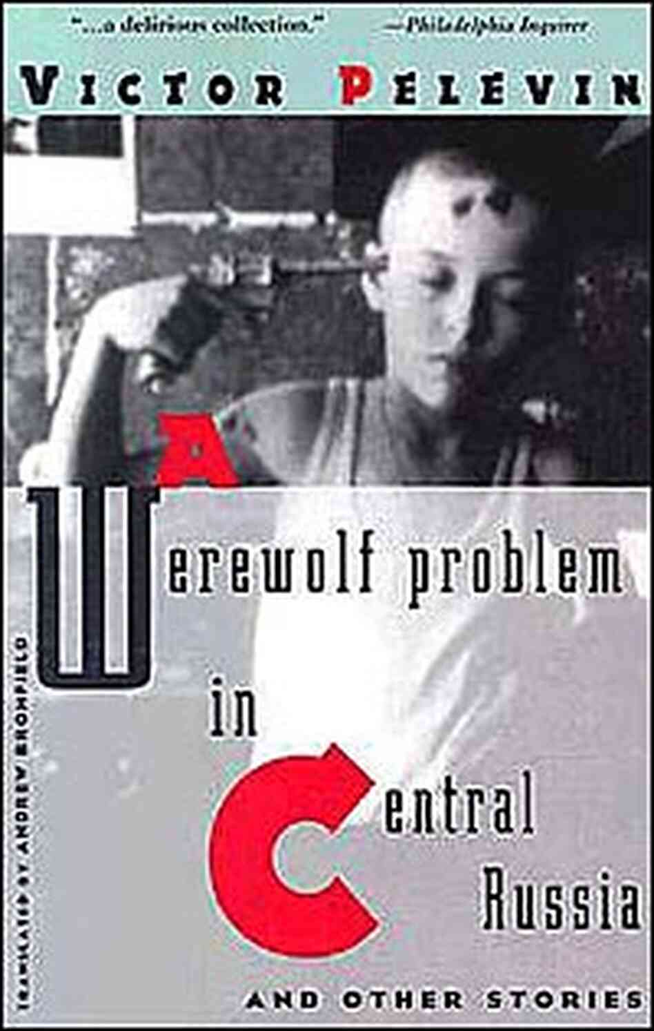 Cover of 'A Werewolf Problem in Central Russia and Other Stories' by Victor Pelevin Cover of 'A Werewolf Problem in Central Russia and Other Stories' by Victor Pelevin