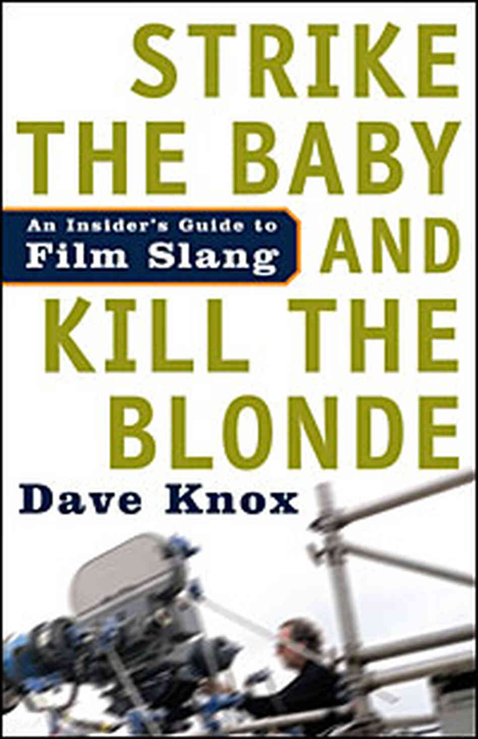'Strike the Baby and Kill the Blonde' by camera operator Dave Knox 'Strike the Baby and Kill the Blonde' by camera operator Dave Knox