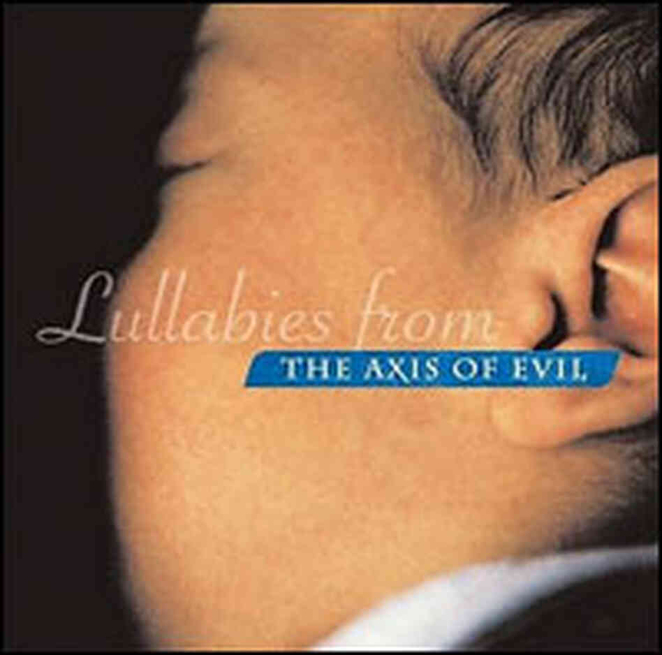 'Lullabies from the Axis of Evil' 'Lullabies from the Axis of Evil'